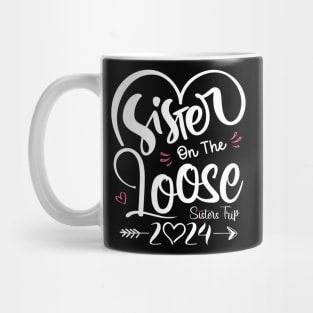 Sisters On The Loose Shirt Sisters Trip 2024 Vacation Lovers Mug